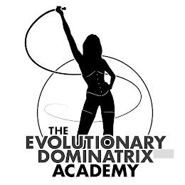 THE EVOLUTIONARY DOMINATRIX ACADEMY trademark