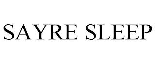 SAYRE SLEEP trademark