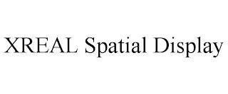 XREAL SPATIAL DISPLAY trademark