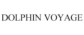 DOLPHIN VOYAGE trademark