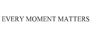 EVERY MOMENT MATTERS trademark