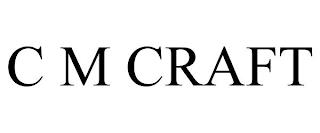 C M CRAFT trademark