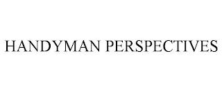 HANDYMAN PERSPECTIVES trademark