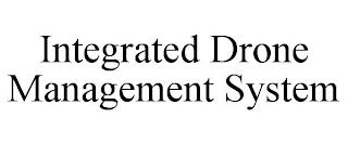 INTEGRATED DRONE MANAGEMENT SYSTEM trademark