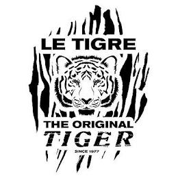 LE TIGRE THE ORIGINAL TIGER SINCE 1977 trademark