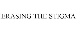 ERASING THE STIGMA trademark