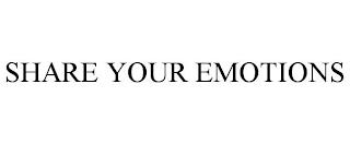 SHARE YOUR EMOTIONS trademark