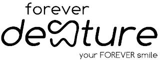 FOREVER DENTURE YOUR FOREVER SMILE trademark