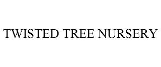 TWISTED TREE NURSERY trademark