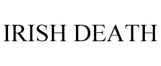 IRISH DEATH trademark