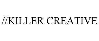 //KILLER CREATIVE trademark