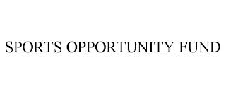 SPORTS OPPORTUNITY FUND trademark