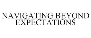 NAVIGATING BEYOND EXPECTATIONS trademark