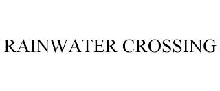 RAINWATER CROSSING trademark