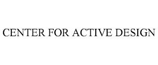 CENTER FOR ACTIVE DESIGN trademark