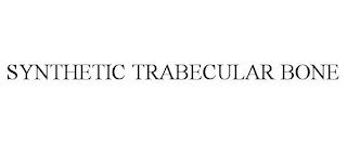 SYNTHETIC TRABECULAR BONE trademark