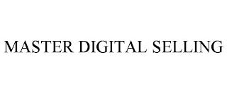 MASTER DIGITAL SELLING trademark