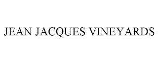 JEAN JACQUES VINEYARDS trademark