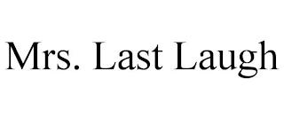 MRS. LAST LAUGH trademark