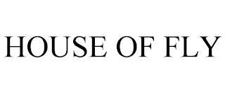 HOUSE OF FLY trademark