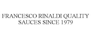 FRANCESCO RINALDI QUALITY SAUCES SINCE 1979 trademark