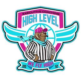 HIGH LEVEL EXECUTIVE COACHING WE FLY HIGH 2012 trademark