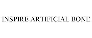 INSPIRE ARTIFICIAL BONE trademark