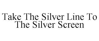 TAKE THE SILVER LINE TO THE SILVER SCREEN trademark