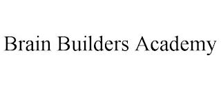 BRAIN BUILDERS ACADEMY trademark