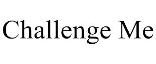 CHALLENGE ME trademark