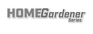 HOMEGARDENER SERIES trademark