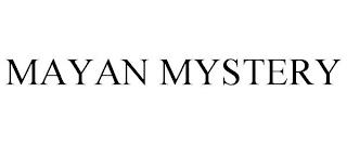 MAYAN MYSTERY trademark