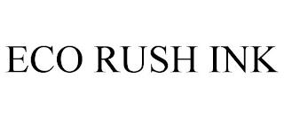 ECO RUSH INK trademark