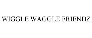 WIGGLE WAGGLE FRIENDZ trademark