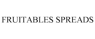 FRUITABLES SPREADS trademark