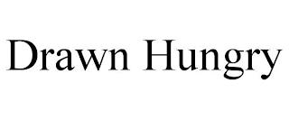 DRAWN HUNGRY trademark