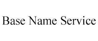 BASE NAME SERVICE trademark