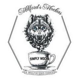 MILFORD'S MOCHAS SIMPLY MOCHA A WOLFIN' GOOD COOKIE trademark