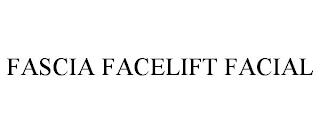 FASCIA FACELIFT FACIAL trademark