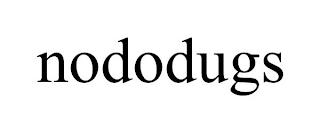 NODODUGS trademark