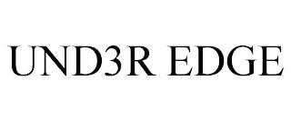 UND3R EDGE trademark