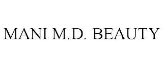 MANI M.D. BEAUTY trademark