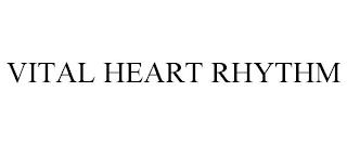 VITAL HEART RHYTHM trademark