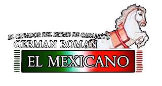 EL CREADOR DEL RITMO DE CABALLITO GERMAN ROMAN EL MEXICANO trademark