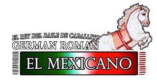 EL REY DEL BAILE DE CABALLITO GERMAN ROMAN EL MEXICANOAN EL MEXICANO trademark