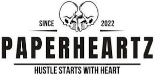 SINCE 2022 PAPERHEARTZ HUSTLE STARTS WITH HEART trademark