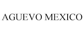 AGUEVO MEXICO trademark