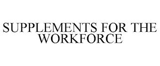 SUPPLEMENTS FOR THE WORKFORCE trademark