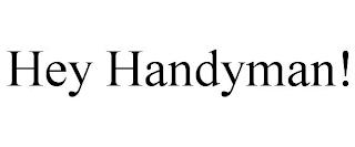 HEY HANDYMAN! trademark