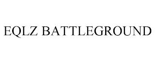 EQLZ BATTLEGROUND trademark